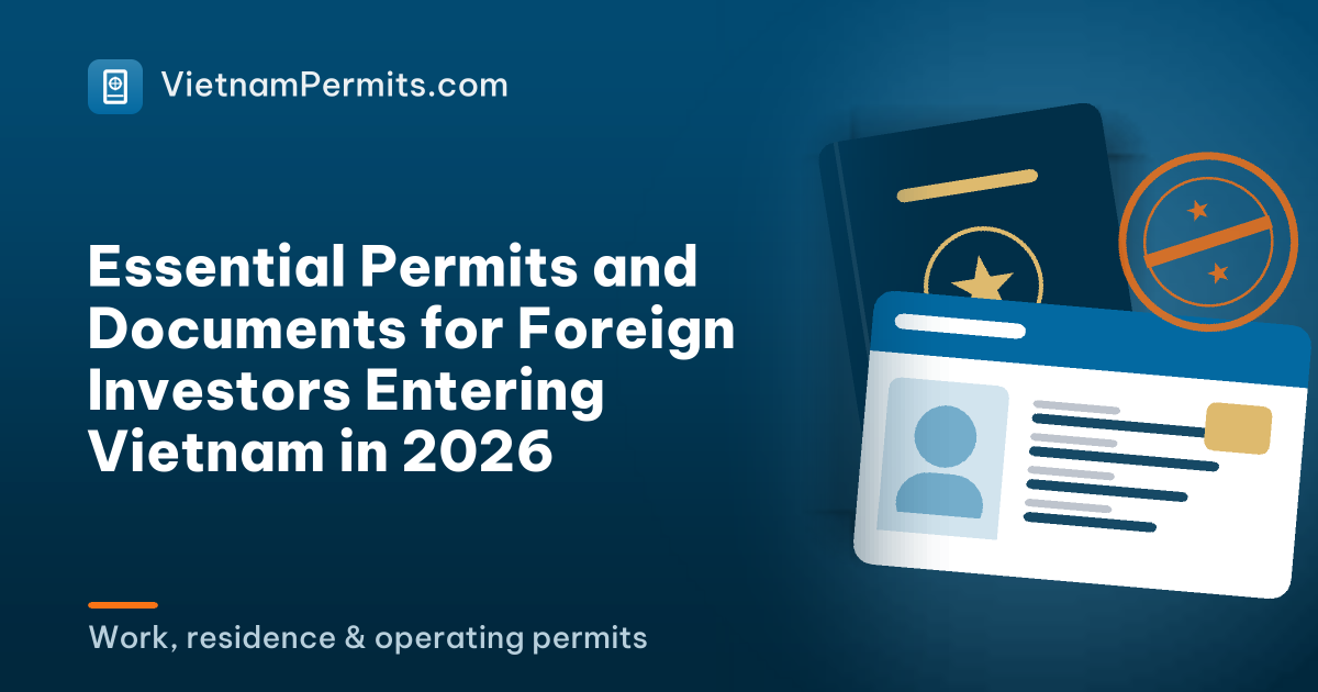 Essential Permits and Documents for Foreign Investors Entering Vietnam in 2026