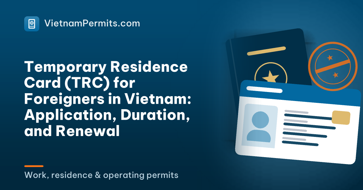 Temporary Residence Card (TRC) for Foreigners in Vietnam: Application, Duration, and Renewal