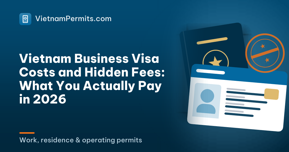Vietnam Business Visa Costs and Hidden Fees: What You Actually Pay in 2026