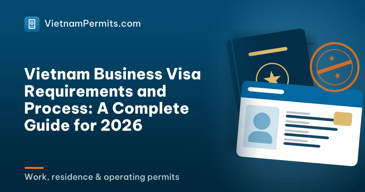 Vietnam Business Visa Requirements and Process: A Complete Guide for 2026