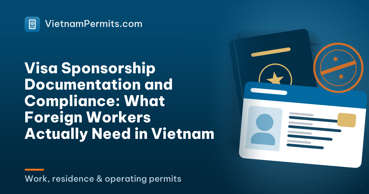 Visa Sponsorship Documentation and Compliance: What Foreign Workers Actually Need in Vietnam