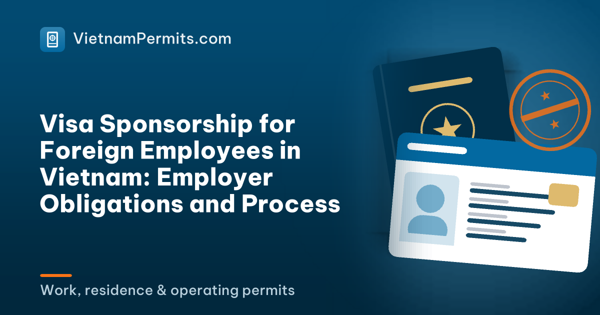Visa Sponsorship for Foreign Employees in Vietnam: Employer Obligations and Process
