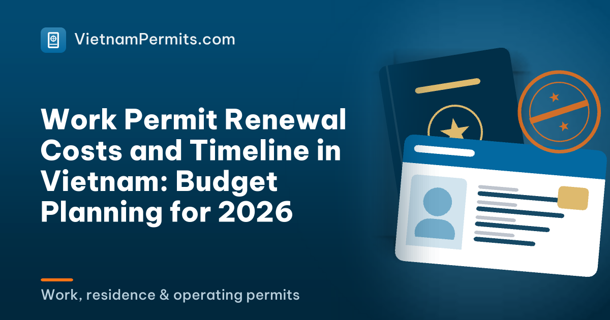 Work Permit Renewal Costs and Timeline in Vietnam: Budget Planning for 2026