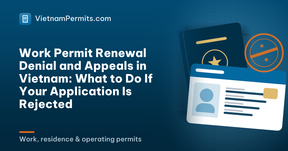 Work Permit Renewal Denial and Appeals in Vietnam: What to Do If Your Application Is Rejected
